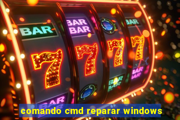 comando cmd reparar windows